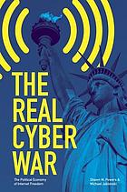 The Real Cyber War: The Political Economy of Internet Freedom (The History of Communication)