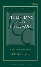 A critical and exegetical commentary on the epistles to the Philippians and to Philemon