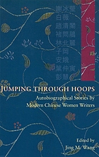 Jumping through hoops : autobiographical stories by modern Chinese women writers