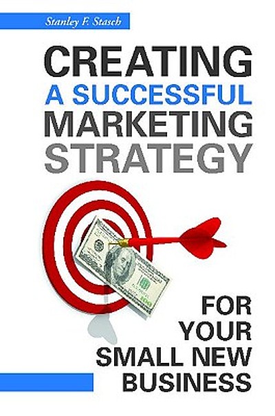 Creating a successful marketing strategy for your small new business ...