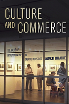 Culture and commerce : the value of entrepreneurship in creative industries