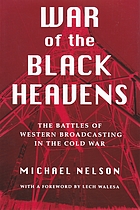 War of the black heavens : the battles of Western broadcasting in the cold war