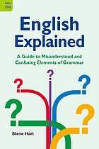 English explained : a guide to misunderstood and confusing elements of grammar