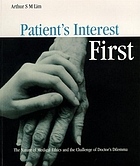 Patient's interest first : the nature of medical ethics and the dilemma of a good doctor