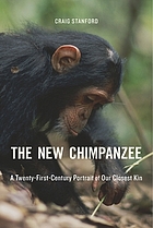 The new chimpanzee : a twenty-first-century portrait of our closest kin