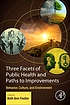Three facets of public health and paths to improvements... by  Beth Ann Fiedler 