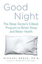 Good night : the sleep doctor's 4-week program to better sleep and better health