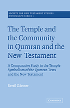 The temple and the community in Qumran and the New Testament : a comparative study in the temple symbolism of the Qumran texts and the New Testament.