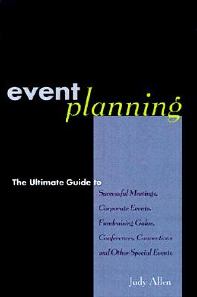 Event planning : the ultimate guide to successful meetings, corporate ...