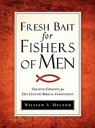 Fresh bait for fishers of men : creative concepts for 21st century Christianity