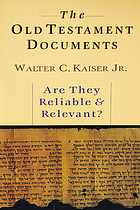 The Old Testament documents : are they reliable & relevant?