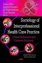 Front cover image for Sociology of interprofessional health care practice : critical reflections and concrete solutions