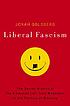 Liberal fascism : the totalitarian temptation... by Jonah Goldberg