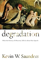 Degradation : what the history of obscenity tells us about hate speech