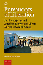 Bureaucrats of liberation : Southern African and American lawyers and clients during the apartheid era