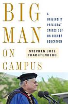 Big man on campus : a university president speaks out on higher education