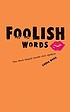 Foolish words : the most stupid words ever spoken by  Laura Ward 