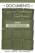 Documents of American constitutional and legal history. Vol.1, From the founding through the age of industrialization