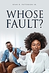 Whose fault? by  Ryan D Patterson, Sr. 