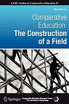 Comparative education : the construction of a field