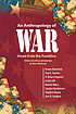An anthropology of war : views from frontline by  Alisse Waterston 