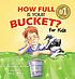 How full is your bucket? : for kids by  Tom Rath 