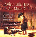 What little boys are made of : loving who they are and who they will become