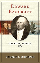Edward Bancroft : scientist, author, spy