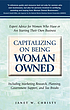 Capitalizing on being woman owned : expert advice... by  Janet W Christy 