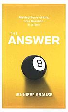 The answer : making sense of life, one question at a time