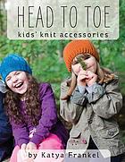 Head to toe : kids' knit accessories