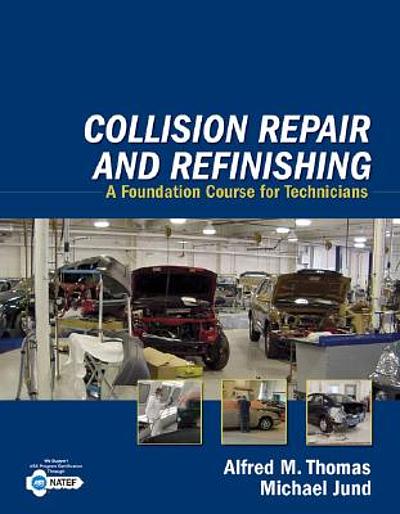 Collision repair and refinishing : a foundation course for technicians ...