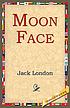 Moon-face, and other stories by Jack London