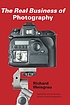 The real business of photography by  Richard Weisgrau 