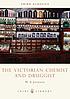 The Victorian chemist and druggist by  W  A Jackson 