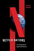 Netflix nations : the geography of digital distribution