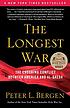 The longest war : the enduring conflict between... by  Peter Bergen 