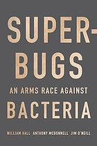 Superbugs : an arms race against bacteria