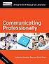 Communicating professionally : a how-to-do-it... 作者： Catherine Sheldrick Ross