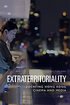 Extraterritoriality : locating Hong Kong cinema and media