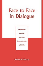 Face to face in dialogue : Emmanuel Leninas and the communication of ethics