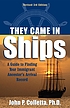 They came in ships : a guide to finding your immigrant... by  John Philip Colletta 