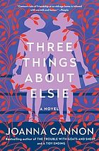 Three things about Elsie : a novel