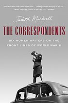 The correspondents : six women writers who went to war