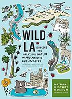 Wild LA : explore the amazing nature in and around Los Angeles
