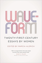 Waveform : twentieth-first-century essays by women