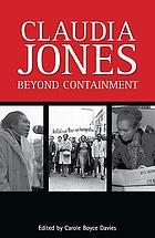 Claudia Jones : beyond containment : autobiographical reflections, essays, and poems