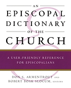 An Episcopal dictionary of the church : a user-friendly reference for Episcopalians