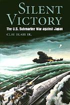 Silent victory : the U.S. submarine war against Japan Vol 2.