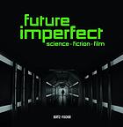 Future imperfect : science, fiction, film